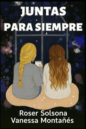 Juntas para siempre: La fantástica amistad de Roser y MarisaS