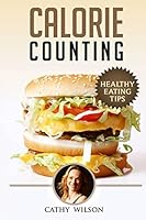 Calorie Counting: Healthy Eating Tips 1503373312 Book Cover
