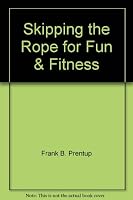 Skipping the rope: [for fun and fitness] 0871080214 Book Cover