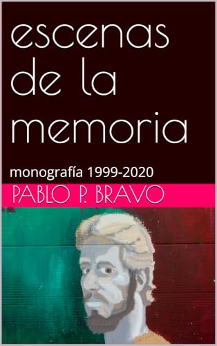 PABLO P. BRAVO: monografía 1999-2020 (Spanish Edition)