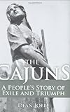 The Cajuns: A People's Story of Exile and Triumph