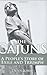 The Cajuns: A People's Story of Exile and Triumph