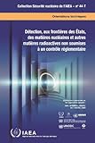 D&Atilde;&copy;tection, Aux Fronti&Atilde;&uml;res Des &Atilde;tats, Des Mati&Atilde;&uml;res Nucl&Atilde;&copy;aires Et Autres Mati&Atilde;&uml;res Radioactives Non Soumises &Atilde;&nbsp; Un Contr&Atilde;&acute;le R&Atilde;&copy;glementaire (Collection S&Atilde;&copy;curit&Atilde;&copy; Nucl&Atilde;&copy;aire De L'AIEA) (French Edition)