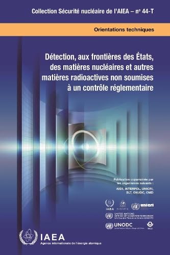 Détection, Aux Frontières Des États, Des Matières Nucléaires Et Autres Matières Radioactives Non Soumises à Un Contrôle Réglementaire (Collection Sécurité Nucléaire De L'AIEA) (French Edition)
