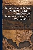 pioneer avic 310 bt manual  Transactions Of The ... Annual Reunion Of The Oregon Pioneer Association, Volumes 31-37