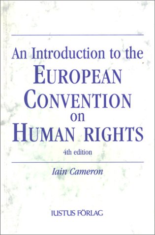 Introduction to the European Convention on Human Rights: Cameron, Iain ...