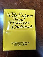 The low calorie food processor cookbook 0825631858 Book Cover