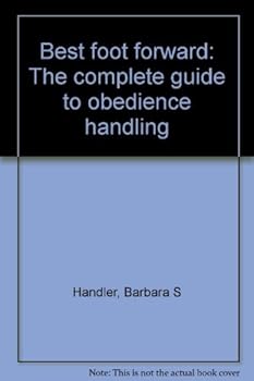 Paperback Best foot forward: The complete guide to obedience handling Book