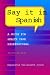 Say It in Spanish: A Guide for Health Care Professionals