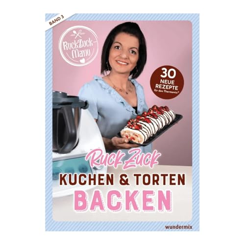 RuckZuck Kuchen & Torten Backen mit Manu | Band 3: 30 neue Rezepte für den Thermomix®