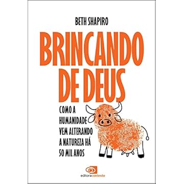 Capa do livro Brincando de Deus: como a humanidade vem alterando a natureza há 50 mil anos