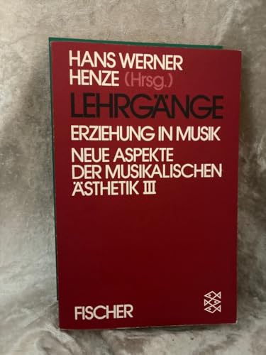 Neue Aspekte der musikalischen Ästhetik III: Lehrgänge. Erziehung in Musik.