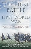 The First Battle of the First World War: Alsace-Lorraine