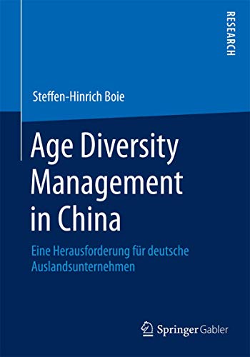 Age Diversity Management in China: Eine Herausforderung für deutsche Auslandsunternehmen (German Edition)