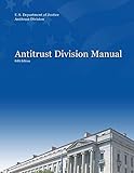 Antitrust Division Manual: Fifth Edition