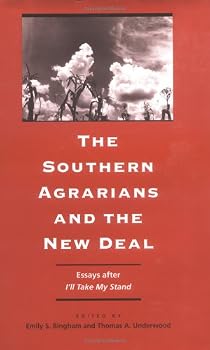 The Southern Agrarians And The New Deal: Essays After I'll Take My Stand