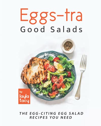Eggs-tra Good Salads: The Egg-citing Egg Salads You Need