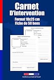  Carnet De Fiches D\'intervention: Carnet de 50 bons à remplir -Gain De Temps - Clients/Entreprises - Format 18x25 cm .