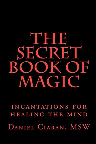 The Secret Book of Magic: incantations for healing the mind
