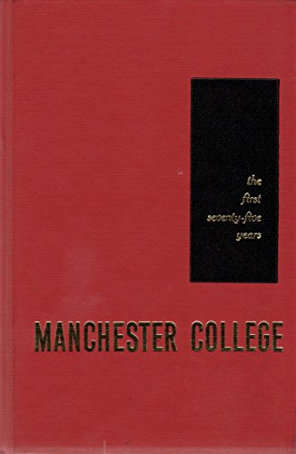 Manchester College: The First Seventy-Five Years B000UFE4Q6 Book Cover