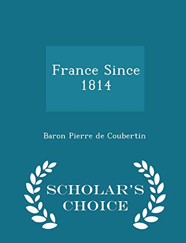 France Since 1814 - Scholar's Choice Edition 1297373456 Book Cover