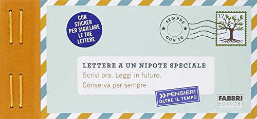 Lettere a un nipote speciale. Scrivi ora. Leggi in futuro. Conserva per sempre. Pensieri oltre il tempo. Con adesivi