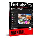 The Pixelmator Pro Manual: A Step-by-Step Beginner's Workbook