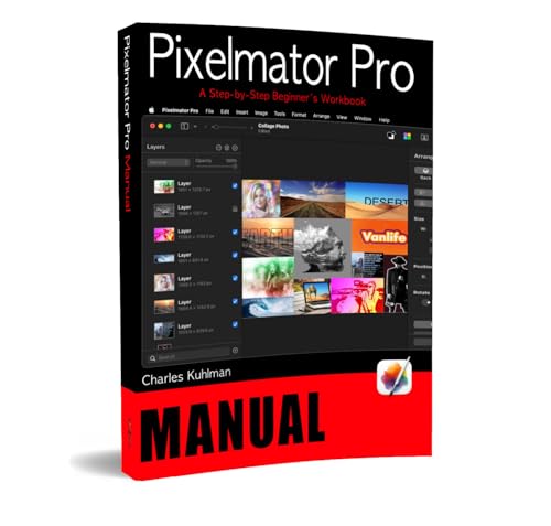 The Pixelmator Pro Manual: A Step-by-Step Beginner's Workbook