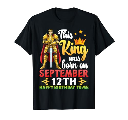 This King was Born On September 12th Happy Birthday to Me T-Shirt