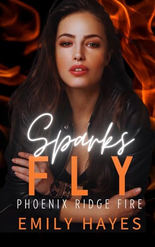 Sparks Fly: A Lesbian/Sapphic Firefighter Romance (Phoenix Ridge Fire Department)