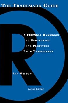 Paperback The Trademark Guide: A Friendly Handbook to Protecting and Profiting from Trademarks, Second Edition Book
