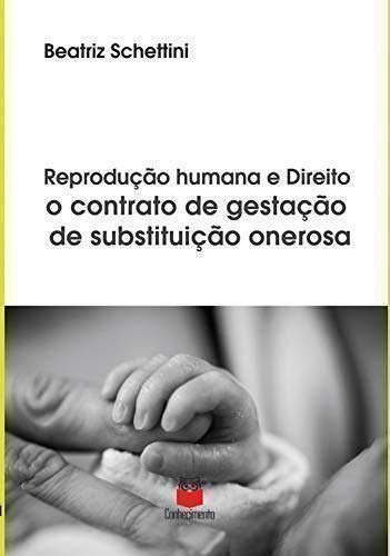 Reprodução Humana e Direito o contrato de gestação de substituiçã