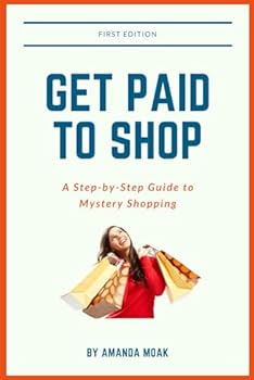 Paperback Get Paid to Shop! A Step-by-Step Guide to Mystery Shopping Book