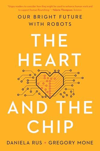 The Heart and the Chip: Our Bright Future with Robots