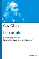 Le Couple : Comment réussir la grande aventure de l'Amour 2848762063 Book Cover