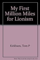 "My first million miles for Lionism" B0006W898W Book Cover