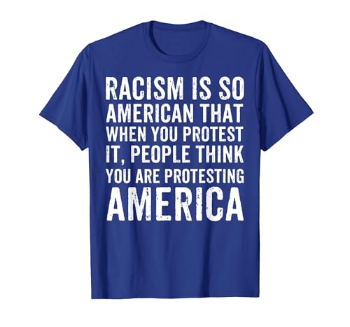 Racism is So American that When You Protest It Anti Racism T-Shirt, Men, Royal Blue, 3X-Large