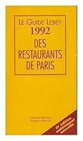 Le guide lebey 1992 des restaurants de paris / 700 restaurants 2859569855 Book Cover