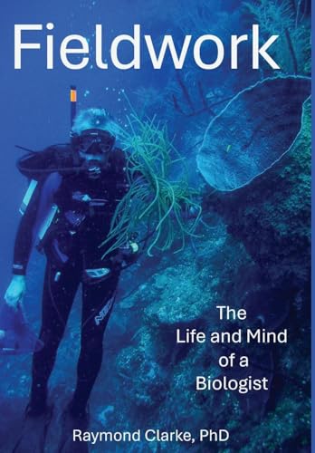 Fieldwork: The Life and Mind of a Biologist