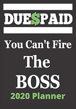 Dues Paid You Can't Fire the Boss - : 2020 Monthly Planner - 7 X 10 12-Month Planner with Appointment Log, Important Contacts, Passwords, Monthly Budget, January - December 2020