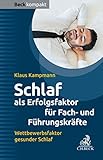 Schlaf als Erfolgsfaktor für Fach- und Führungskräfte: Wettbewerbsfaktor gesunder Schlaf (Beck kompakt)