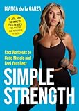 Simple Strength: Fast Workouts to Build Muscle and Feel Your Best