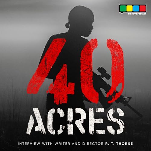 40 Acres Interview with Writer and Director R. T. Thorne Podcast Por  arte de portada