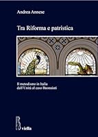 Tra Riforma E Patristica: Il Metodismo in Italia Dall'unita Al Caso Buonaiuti 8867289977 Book Cover