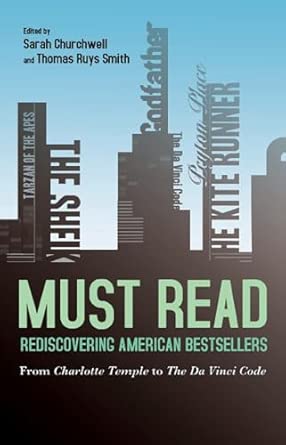 Must Read: Rediscovering American Bestsellers: From Charlotte Temple to The Da Vinci Code Must Read: Rediscovering American Bestsellers: From Charlotte Temple to The Da Vinci Code book cover