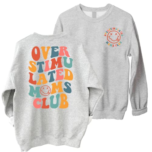 Overstimulated Moms Club Sweatshirt - Overstimulated Mom Sweater, Mom 2 Sided Sweatshirt