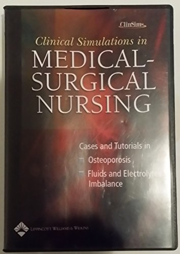 Clinical Simulations in Medical-Surgical Nursing: Cases and Tutorials in Osteoporosis; Fluids and Electrolytes Imbalance