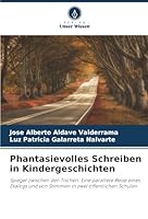 Phantasievolles Schreiben in Kindergeschichten (German Edition) 6206161390 Book Cover