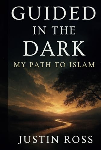 Guided In The Dark: My Path To Islam