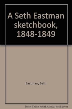 Unknown Binding A Seth Eastman sketchbook, 1848-1849 Book